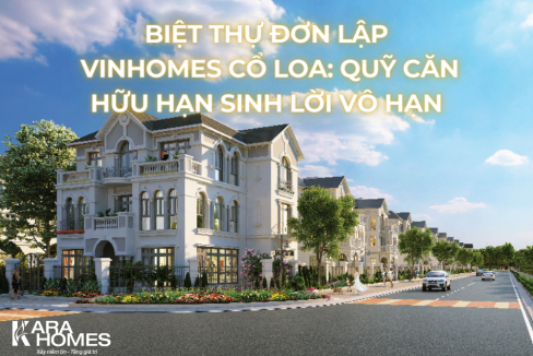 Biệt thự đơn lập Vinhomes Cổ Loa: Quỹ căn hữu hạn sinh lời vô hạn