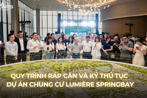 Quy trình ráp căn và ký thủ tục dự án chung cư Lumière SpringBay giai đoạn mở bán đầu tiên