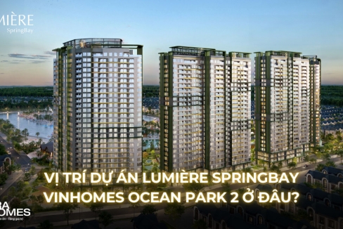 Vị trí dự án Lumière SpringBay Vinhomes Ocean Park 2 ở đâu?