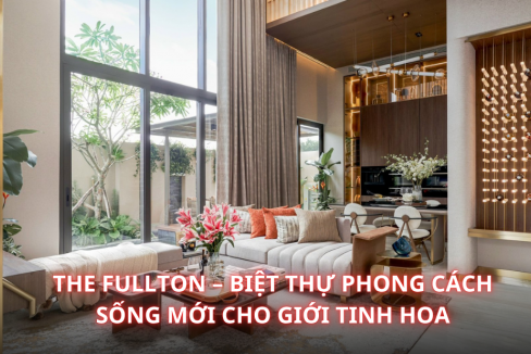 The Fullton – Biệt thự phong cách sống mới cho giới tinh hoa