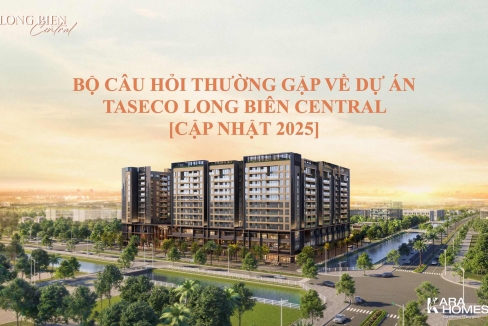 Bộ câu hỏi thường gặp về dự án Taseco Long Biên Central [Cập nhật 2025]