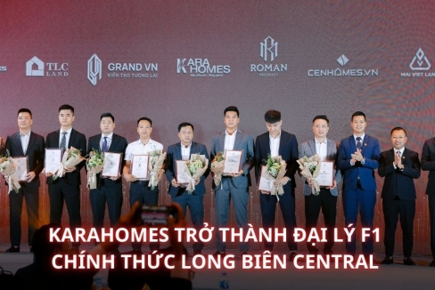 Karahomes - Đại lý F1 Long Biên Central – Tự hào khẳng định uy tín thị trường!