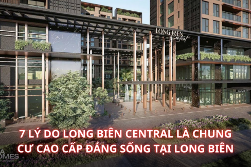 7 Lý Do Long Biên Central Là Chung Cư Cao Cấp Đáng Sống tại Long Biên