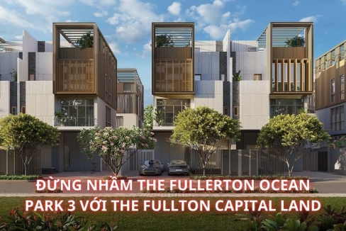 Đừng nhầm The Fullerton Ocean Park 3 với The Fullton Capital Land