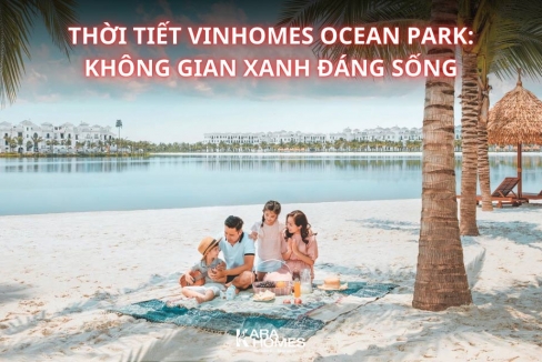Thời tiết Vinhomes Ocean Park : Không gian xanh đáng sống phía Đông Hà Nội