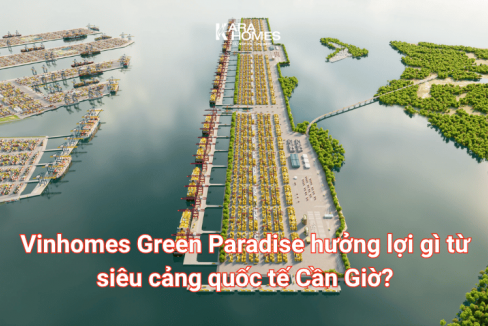 Vinhomes Green Paradise hưởng lợi gì từ siêu cảng quốc tế Cần Giờ?