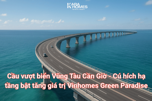 Cầu vượt biển Vũng Tàu Cần Giờ - Cú hích hạ tầng bật tăng giá trị Vinhomes Green Paradise