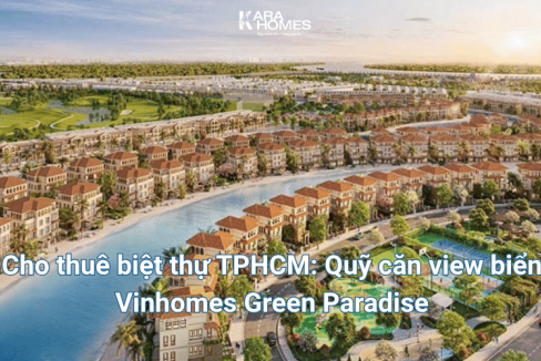 Cho thuê biệt thự TPHCM: Quỹ căn view biển Vinhomes Green Paradise