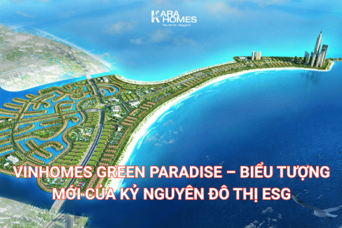 VINHOMES GREEN PARADISE – BIỂU TƯỢNG MỚI CỦA KỶ NGUYÊN ĐÔ THỊ ESG