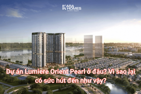 Dự án Lumiere Orient Pearl ở đâu? Vì sao lại có sức hút đến như vậy?