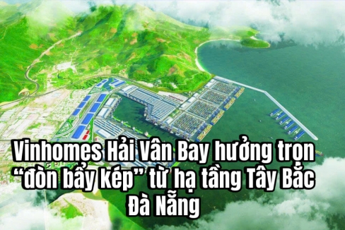 Vinhomes Hải Vân Bay hưởng trọn “đòn bẩy kép” từ hạ tầng Tây Bắc Đà Nẵng