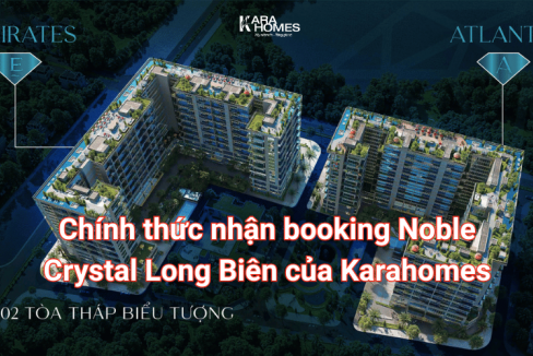 Chính thức nhận booking Noble Crystal Long Biên của Karahomes