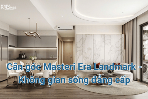 Căn góc Masteri Era Landmark - Không gian sống đẳng cấp