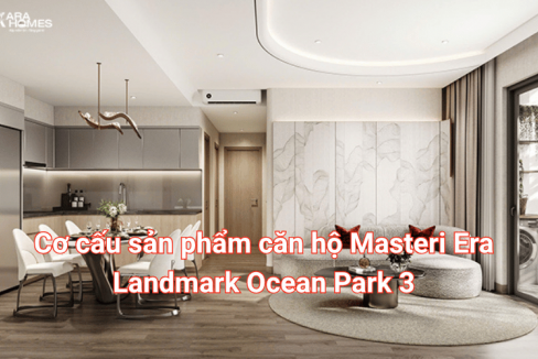 Cơ cấu sản phẩm căn hộ Masteri Era Landmark Ocean Park 3