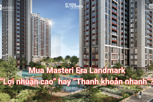 Đâu là lựa chọn “NGON” nhất khi mua căn hộ Masteri Era Landmark?