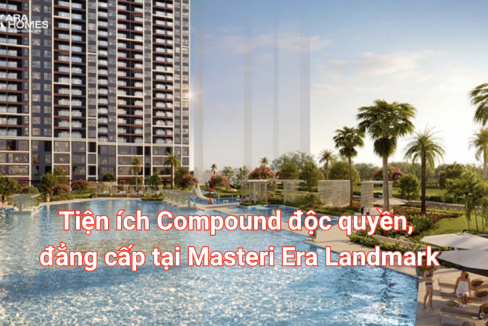 Tiện ích Compound độc quyền, đẳng cấp tại Masteri Era Landmark