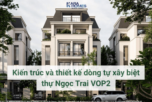 Kiến trúc và thiết kế dòng tự xây biệt thự Ngọc Trai VOP2