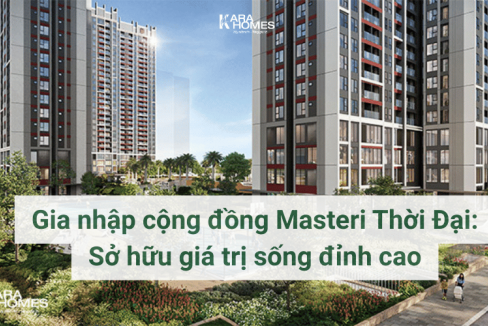 Gia nhập cộng đồng Masteri Thời Đại: Sở hữu giá trị sống đỉnh cao