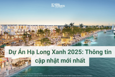Dự Án Hạ Long Xanh 2025: Thông tin cập nhật mới nhất