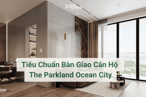 Tiêu Chuẩn Bàn Giao Căn Hộ The Parkland: Chi Tiết - Đẳng Cấp