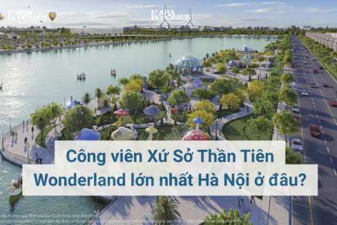Công viên Xứ Sở Thần Tiên Wonderland lớn nhất Hà Nội ở đâu?