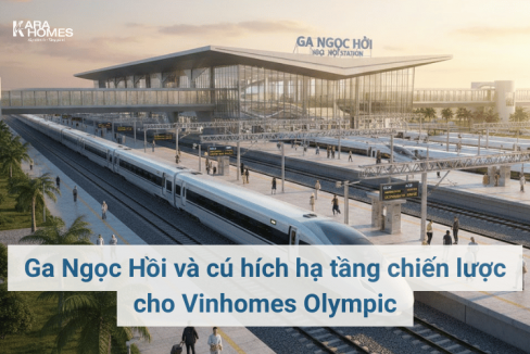 Ga Ngọc Hồi và cú hích hạ tầng chiến lược cho Vinhomes Olympic