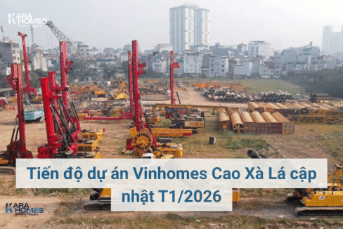 Tiến độ dự án Vinhomes Cao Xà Lá cập nhật T1/2026