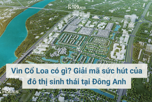 Vin Cổ Loa có gì? Giải mã sức hút của đô thị sinh thái tại Đông Anh
