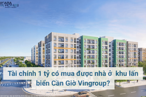 Tài chính 1 tỷ có mua được nhà ở khu lấn biển Cần Giờ Vingroup?