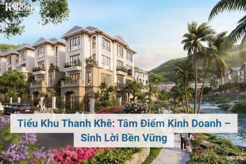 Tiểu Khu Thanh Khê: Tâm Điểm Kinh Doanh – Sinh Lời Bền Vững