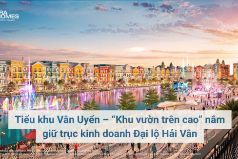 Tiểu khu Vân Uyển – “Khu vườn trên cao” nắm giữ trục kinh doanh Đại lộ Hải Vân