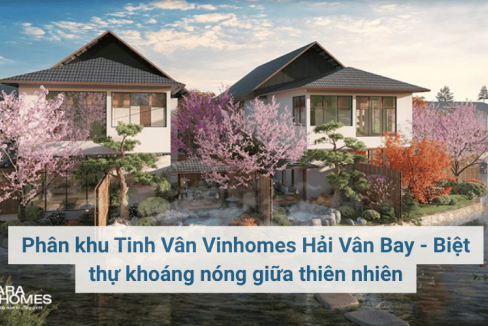 Phân khu Tinh Vân Vinhomes Hải Vân Bay -  Biệt thự khoáng nóng giữa thiên nhiên
