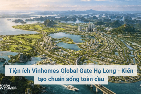 Tiện ích Vinhomes Global Gate Hạ Long - Kiến tạo chuẩn sống toàn cầu