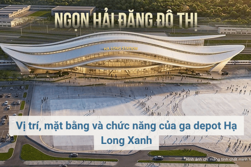 Vị trí, mặt bằng và chức năng của ga depot Hạ Long Xanh