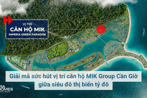 Giải mã sức hút vị trí căn hộ MIK Group Cần Giờ giữa siêu đô thị biển tỷ đô