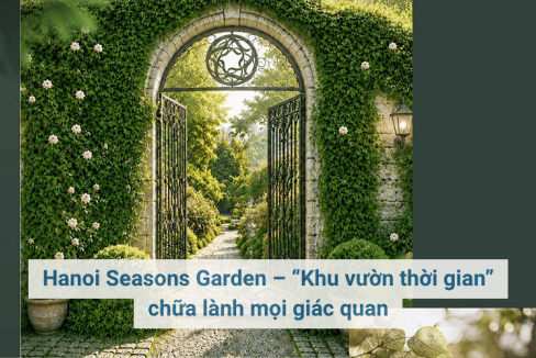 Hanoi Seasons Garden – “Khu vườn thời gian” chữa lành mọi giác quan