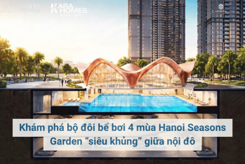 Khám phá bộ đôi bể bơi 4 mùa Hanoi Seasons Garden “siêu khủng” giữa nội đô