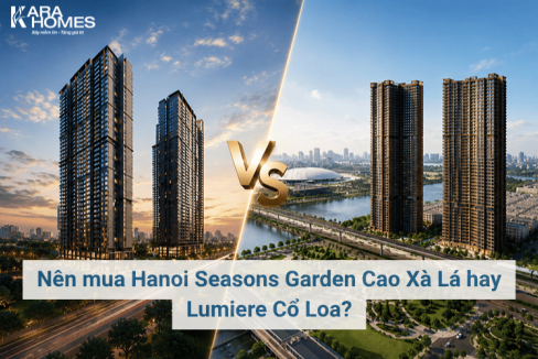 Nên mua Hanoi Seasons Garden Cao Xà Lá hay Lumiere Cổ Loa?