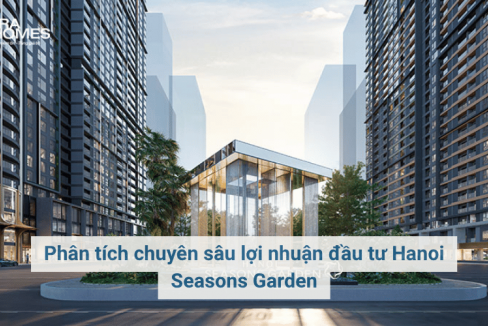 Phân tích chuyên sâu lợi nhuận đầu tư Hanoi Seasons Garden