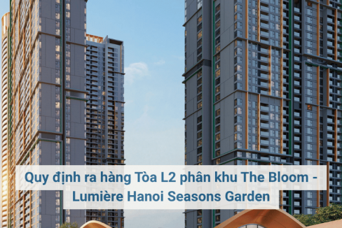 Quy định ra hàng Tòa L2 phân khu The Bloom - Lumière Hanoi Seasons Garden