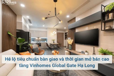 Hé lộ tiêu chuẩn bàn giao và thời gian mở bán cao tầng Vinhomes Global Gate Hạ Long