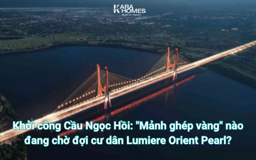 Khởi công Cầu Ngọc Hồi: "Mảnh ghép vàng" nào đang chờ đợi cư dân Lumiere Orient Pearl?