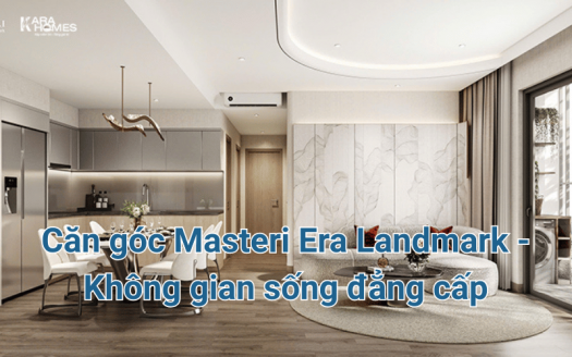 Căn góc Masteri Era Landmark - Không gian sống đẳng cấp