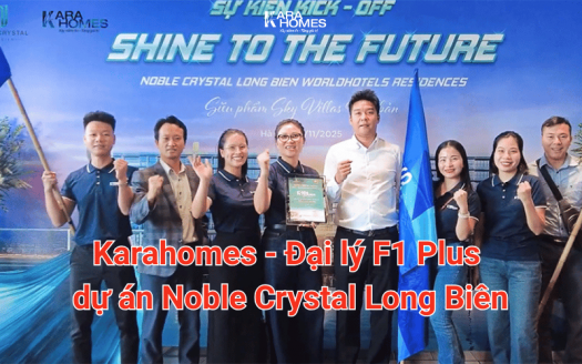 Karahomes - Đại lý F1 Plus dự án Noble Crystal Long Biên