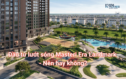 Đầu tư lướt sóng Masteri Era Landmark - Nên hay không?