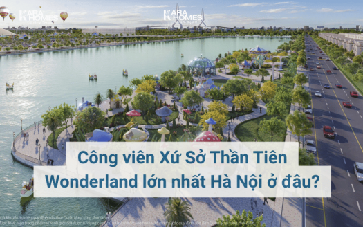 Công viên Xứ Sở Thần Tiên Wonderland lớn nhất Hà Nội ở đâu?