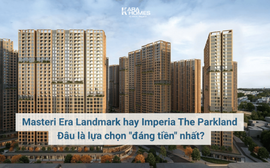Masteri Era Landmark hay Imperia The Parkland: Đâu là lựa chọn "đáng tiền" nhất?