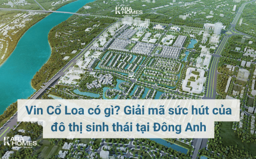 Vin Cổ Loa có gì? Giải mã sức hút của đô thị sinh thái tại Đông Anh