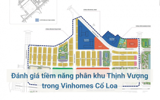 Đánh giá tiềm năng phân khu Thịnh Vượng trong Vinhomes Cổ Loa