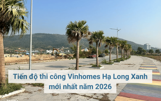 Tiến độ thi công Vinhomes Hạ Long Xanh mới nhất năm 2026